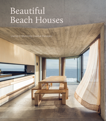 Beautiful Beach Houses - Living in stunning coastal escapes.