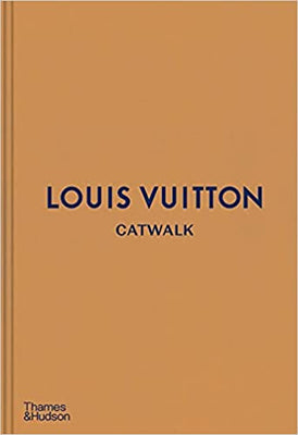 Catwalk Louis Vuitton The Complete Fashion Collections